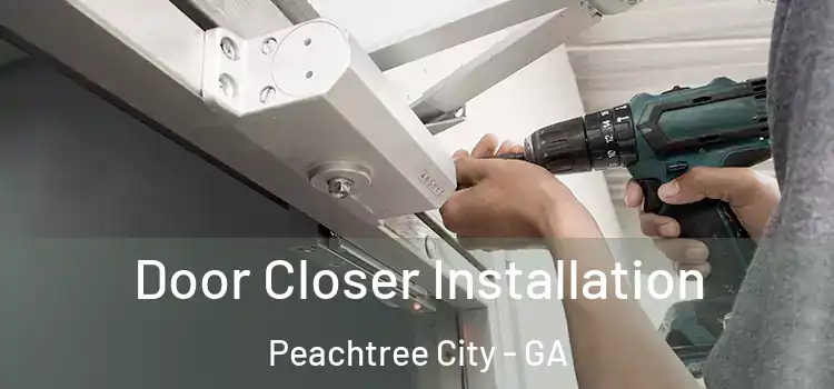  Door Closer Installation Peachtree City - GA
